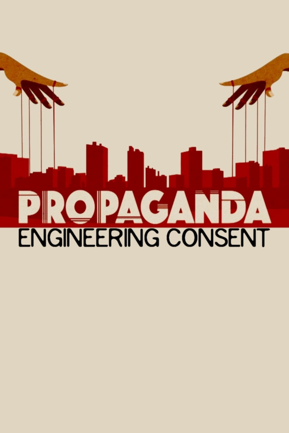 Постер Propaganda : la fabrique du consentement
